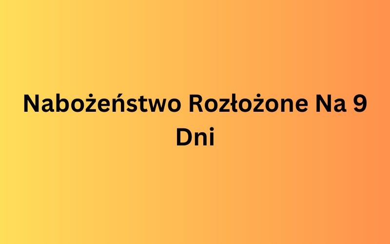 Nabożeństwo Rozłożone Na 9 Dni